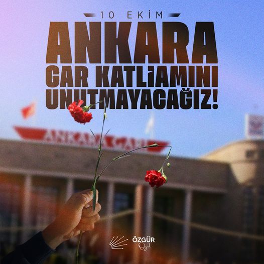 Ankara Gar Katliamı'nın 9. Yılında CHP Genel Başkanı Özgür Özel'den Mesaj