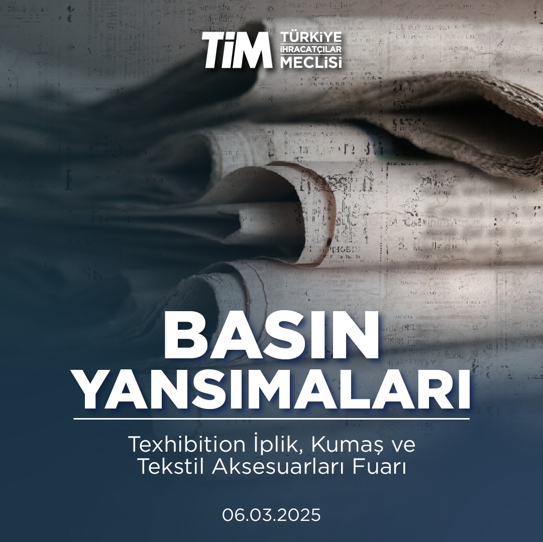 TİM, Texhibition'da İplik, Kumaş ve Tekstil Aksesuarlarını Sergiliyor