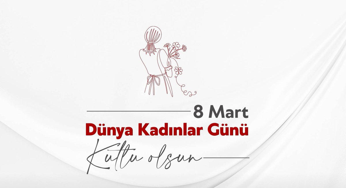 8 Mart Dünya Kadınlar Günü: Fedakarlık ve Üretkenlikle Güzelleşen Bir Ülke