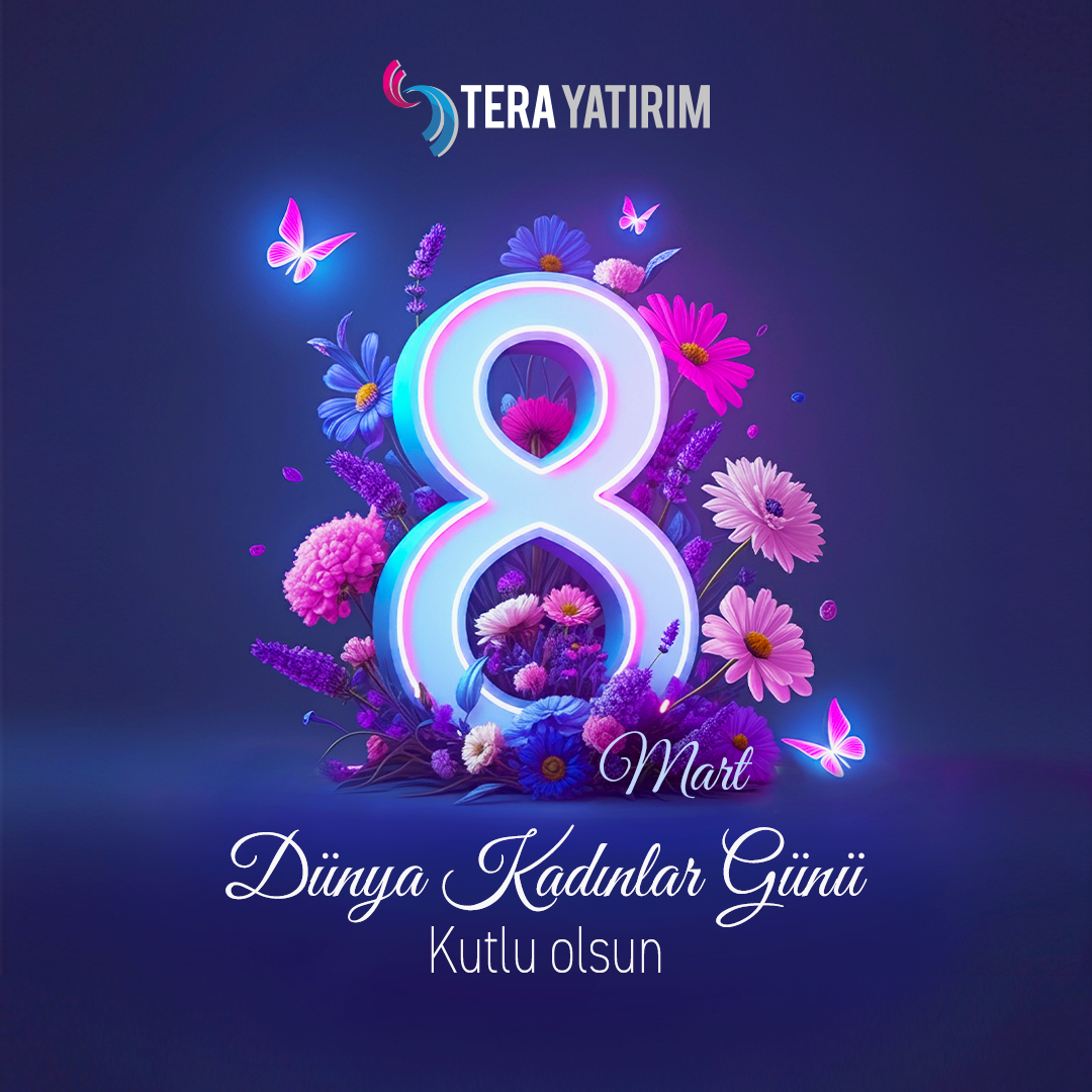 Dünya Kadınlar Günü: Tera Yatırım Kadınları Güçlendiriyor