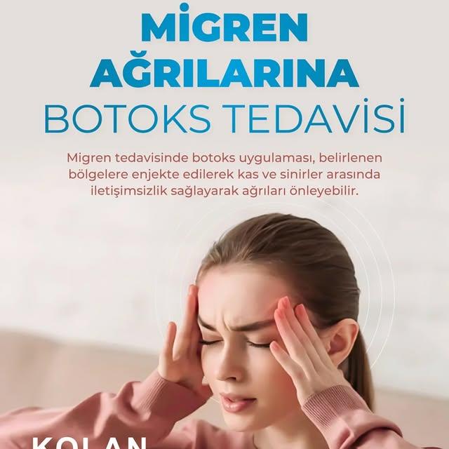 Kolan Hastaneler Grubu Migren Tedavisinde Botoks Uygulaması Sunuyor