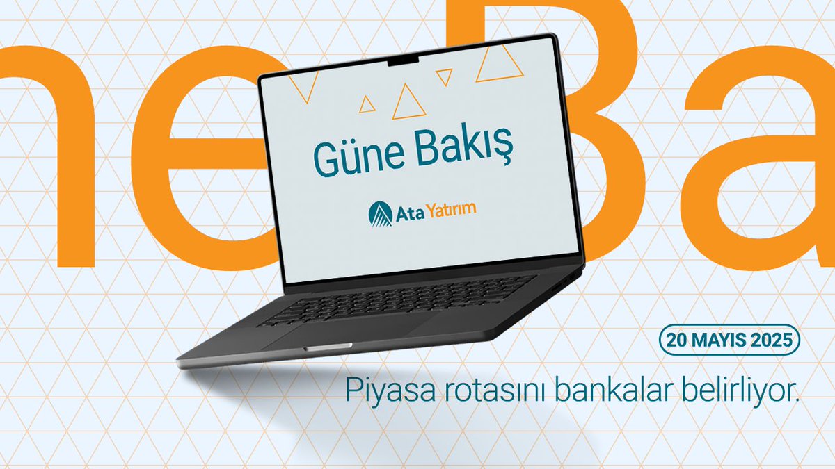 Ata Yatırım Güne Bakış Analizi: Piyasalarda Güncel Durum